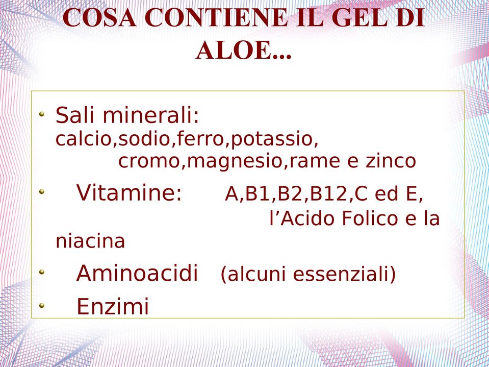 cromo,magnesio,rame e zinco Vitamine: niacina