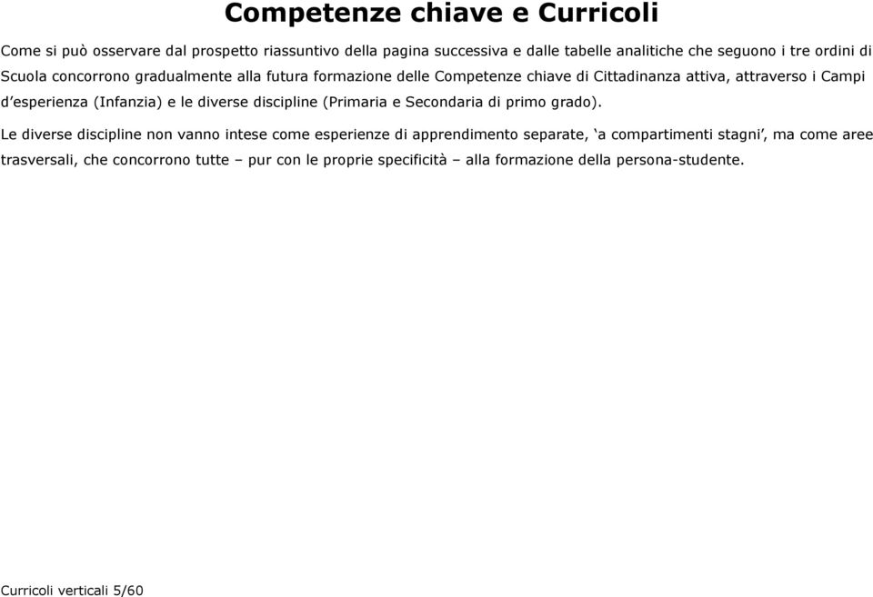 diverse discipline (Primaria e Secondaria di primo grado).