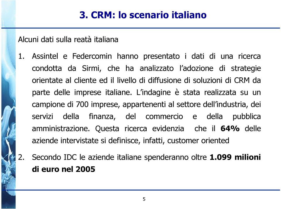 diffusione di soluzioni di CRM da parte delle imprese italiane.