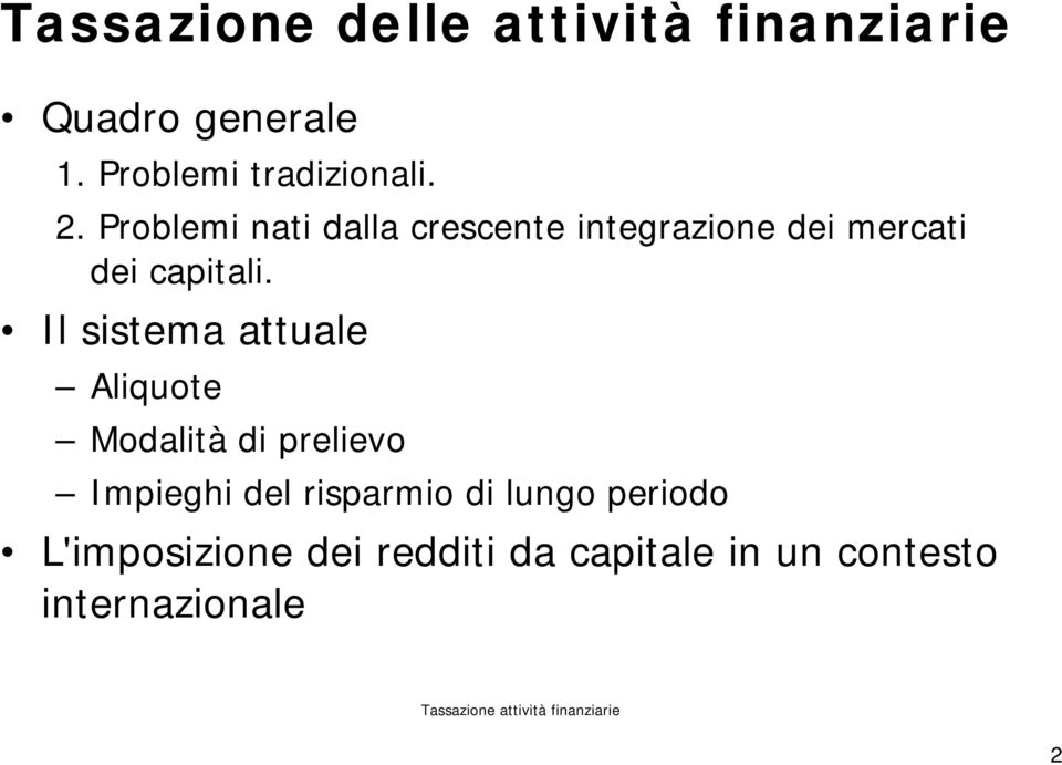 Problemi nati dalla crescente integrazione dei mercati dei capitali.