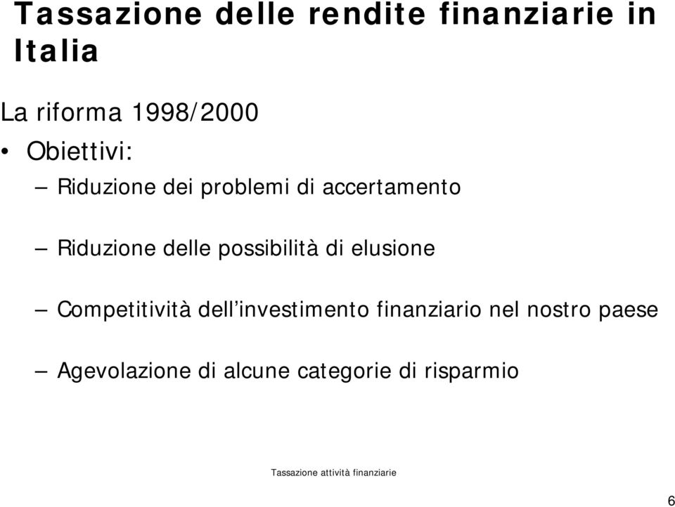 Riduzione delle possibilità di elusione Competitività dell