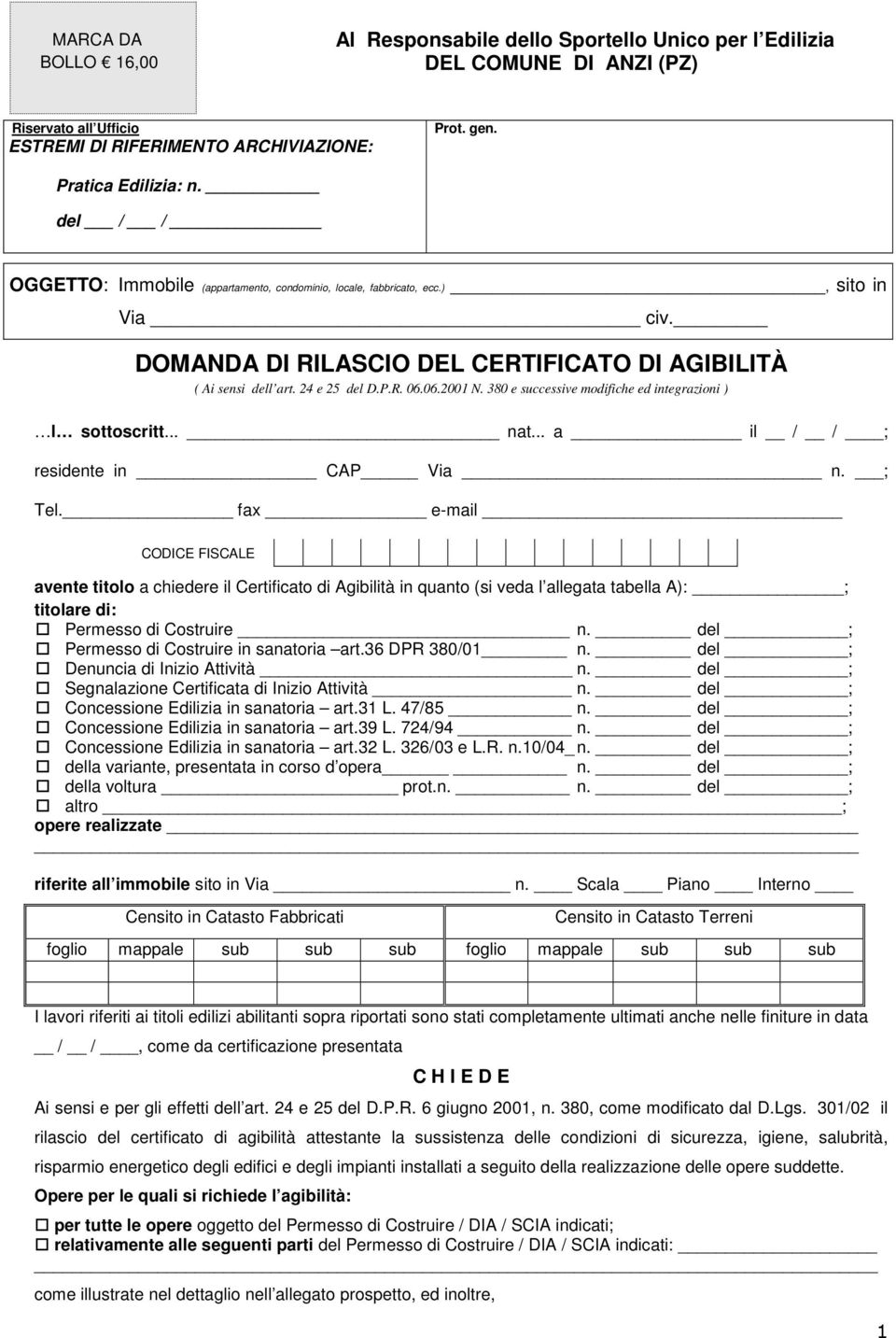 380 e successive modifiche ed integrazioni ) l sottoscritt... nat... a il / / ; residente in AP Via n. ; Tel.