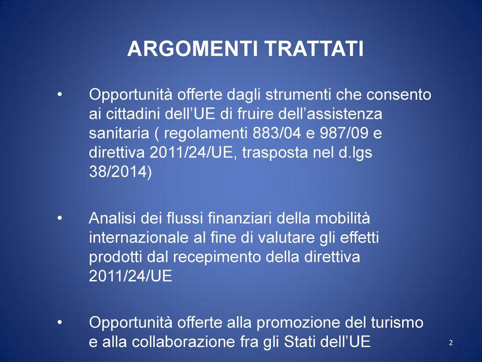 lgs 38/2014) Analisi dei flussi finanziari della mobilità internazionale al fine di valutare gli effetti