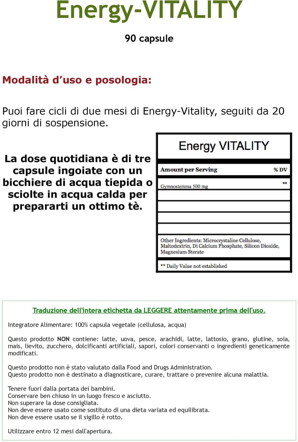 La dose quotidiana è di tre capsule ingoiate con un