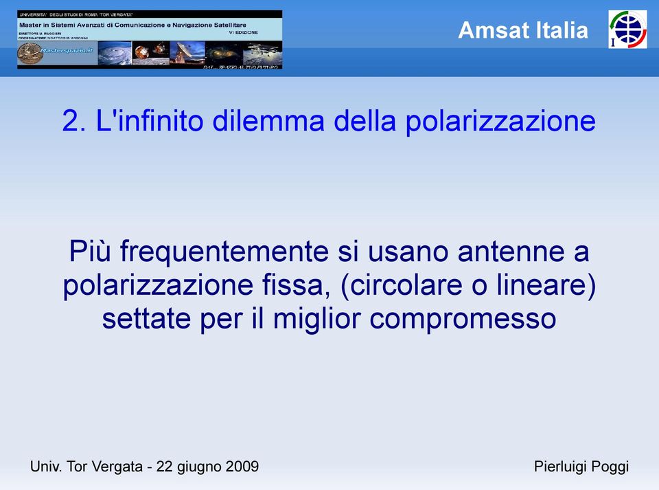 usano antenne a polarizzazione fissa,