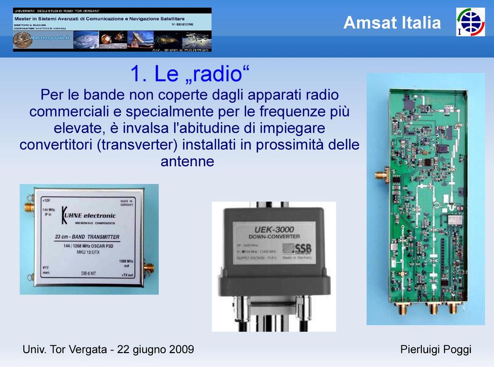 elevate, è invalsa l'abitudine di impiegare