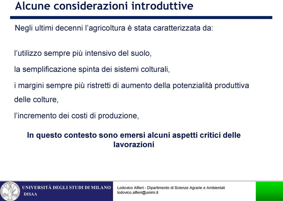 margini sempre più ristretti di aumento della potenzialità produttiva delle colture, l