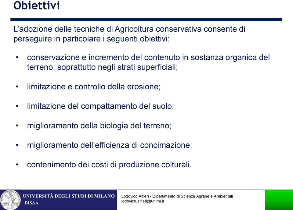 superficiali; limitazione e controllo della erosione; limitazione del compattamento del suolo; miglioramento