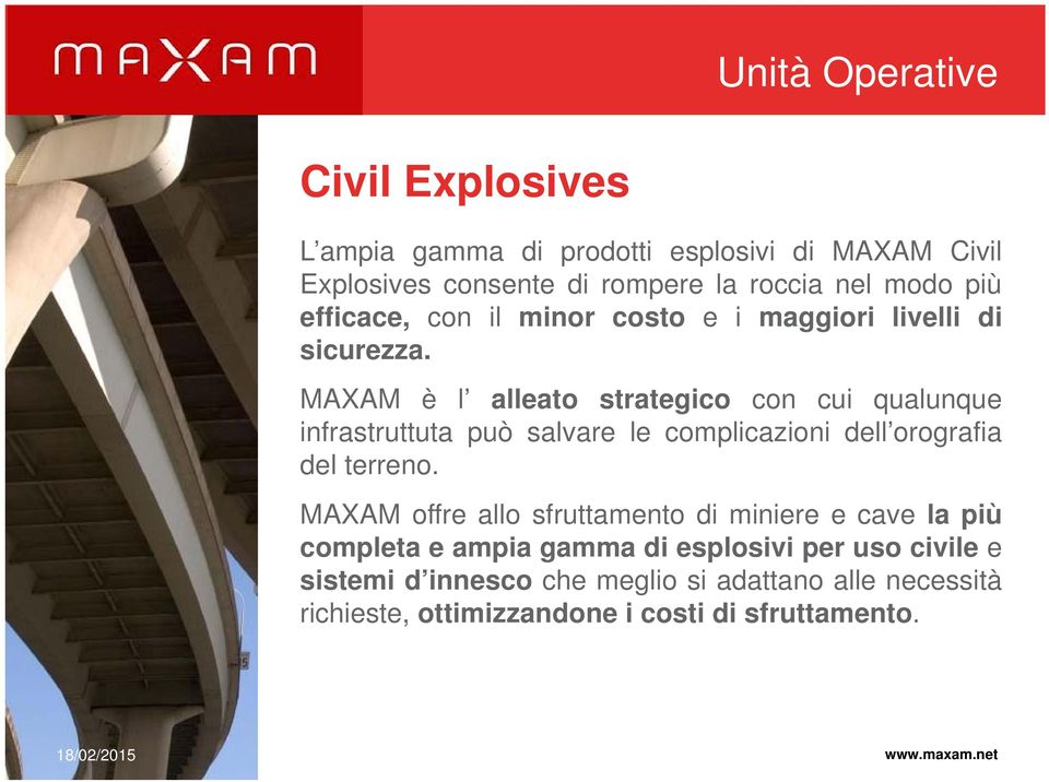 MAXAM è l alleato strategico con cui qualunque infrastruttuta può salvare le complicazioni dell orografia del terreno.