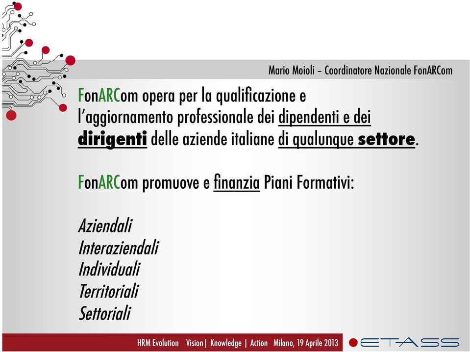 FonARCom promuove e finanzia Piani Formativi: Aziendali Interaziendali