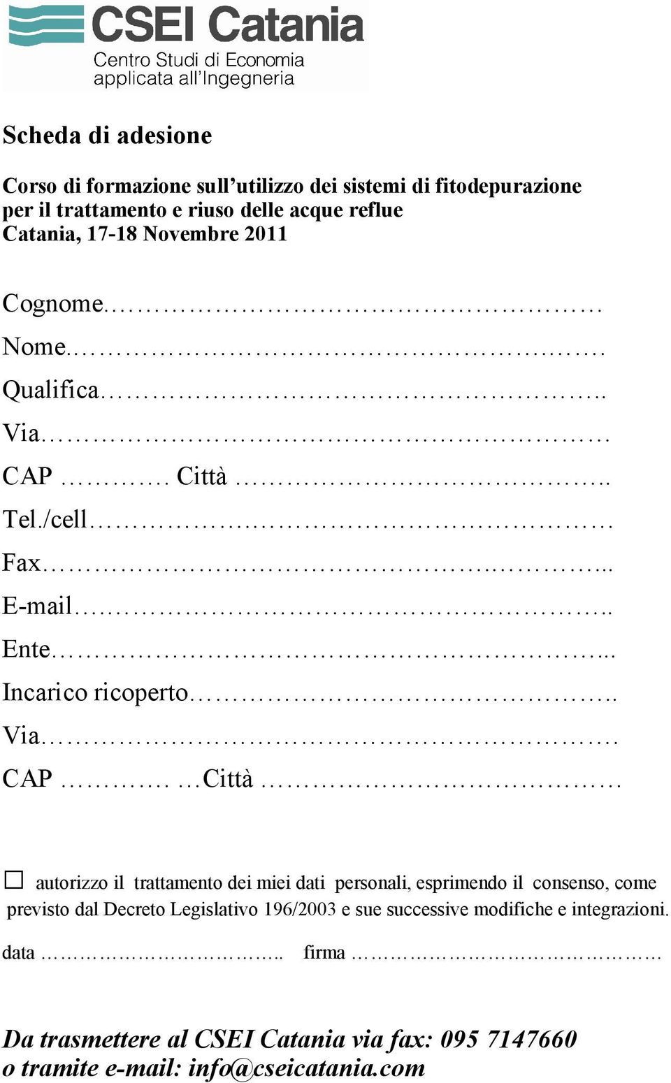 Città.. Tel./cell. Fax.... E-mail... Ente... Incarico ricoperto.. Via. CAP.