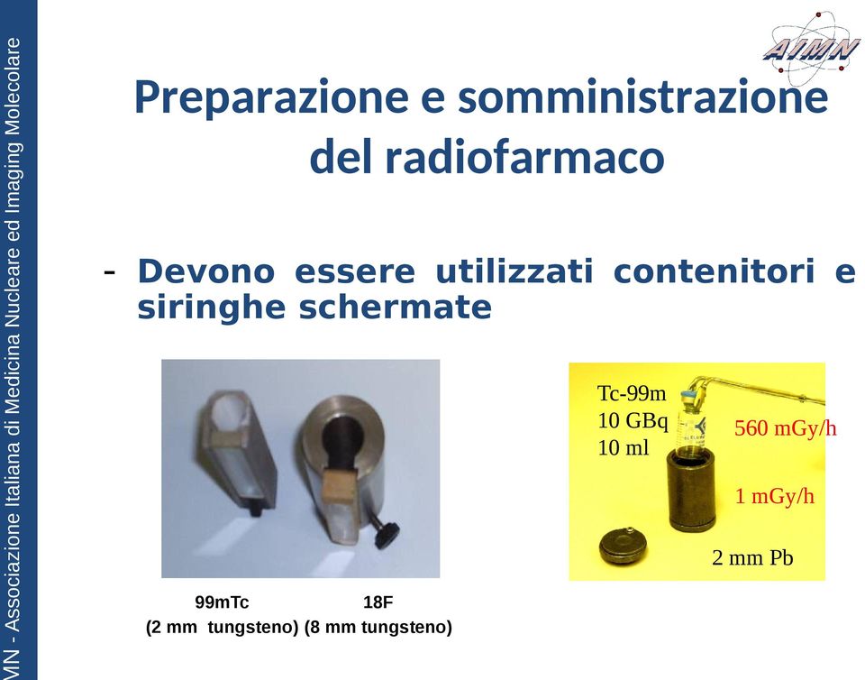 schermate 99mTc (2 mm tungsteno) 18F (8 mm