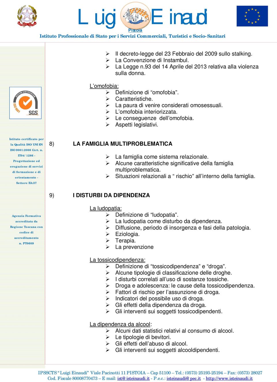 8) LA FAMIGLIA MULTIPROBLEMATICA La famiglia come sistema relazionale. Alcune caratteristiche significative della famiglia multiproblematica.