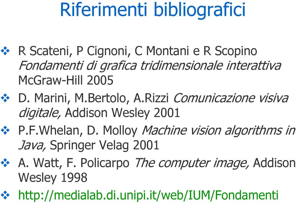 Rizzi Comunicazione visiva digitale, Addison Wesley 2001 P.F.Whelan, D.