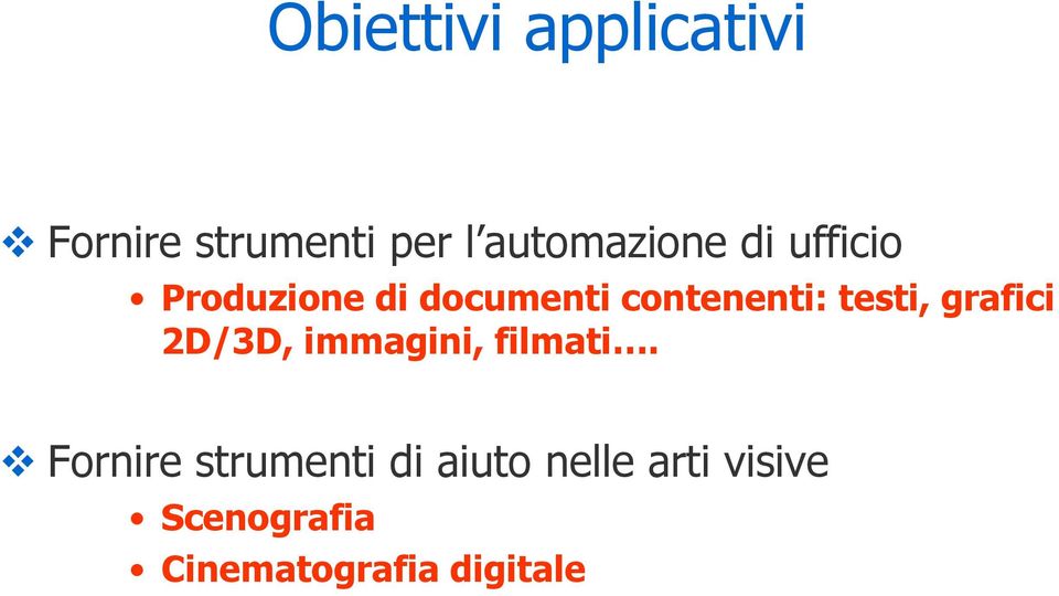 contenenti: testi, grafici 2D/3D, immagini, filmati.