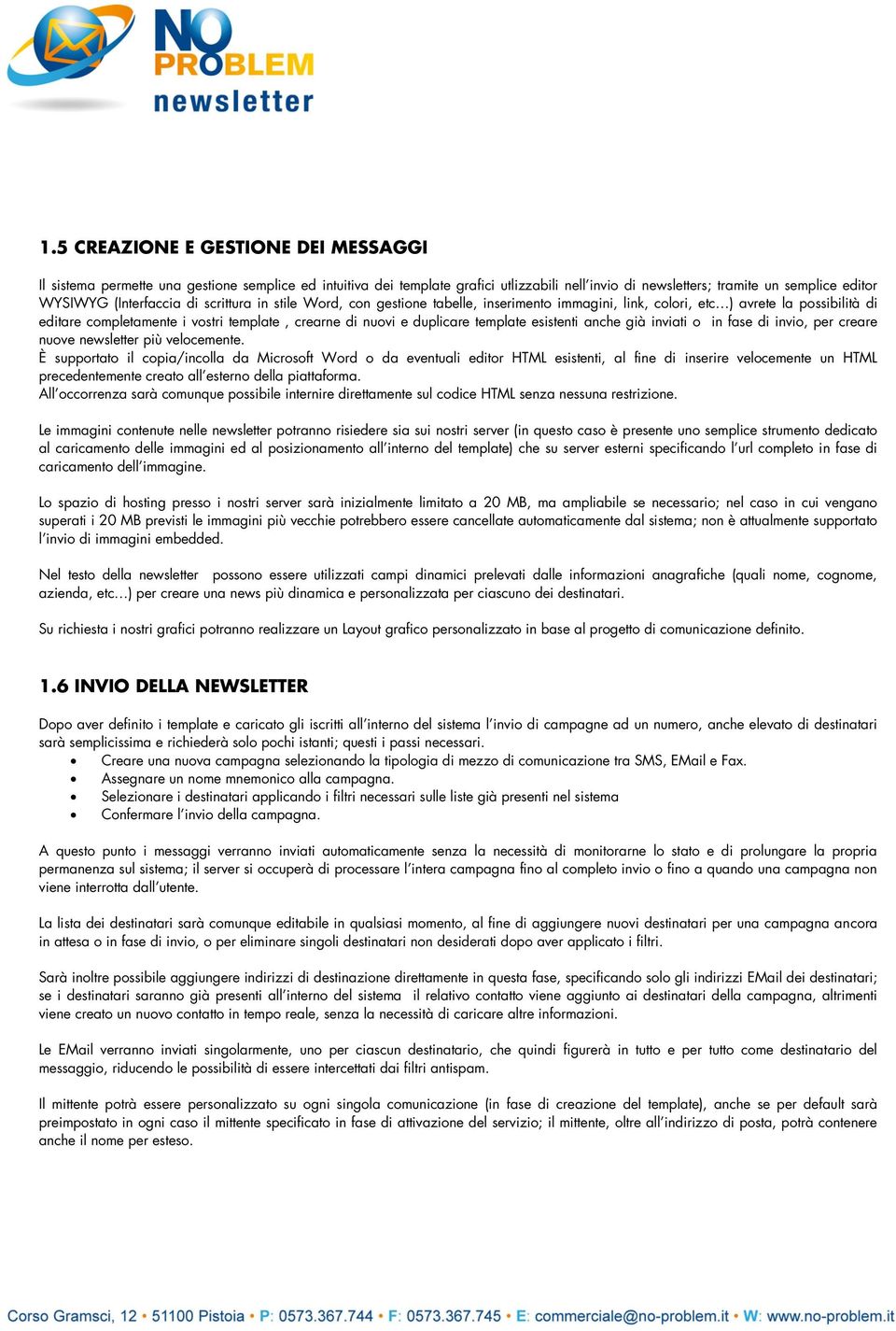 template esistenti anche già inviati o in fase di invio, per creare nuove newsletter più velocemente.