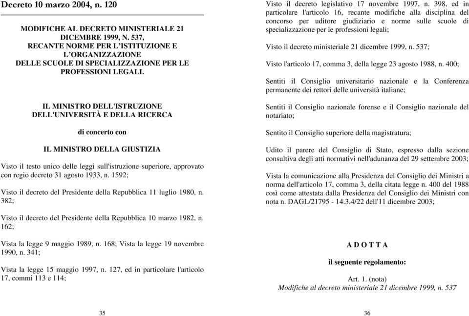 agosto 1933, n. 1592; Visto il decreto del Presidente della Repubblica 11 luglio 1980, n. 382; Visto il decreto legislativo 17 novembre 1997, n.