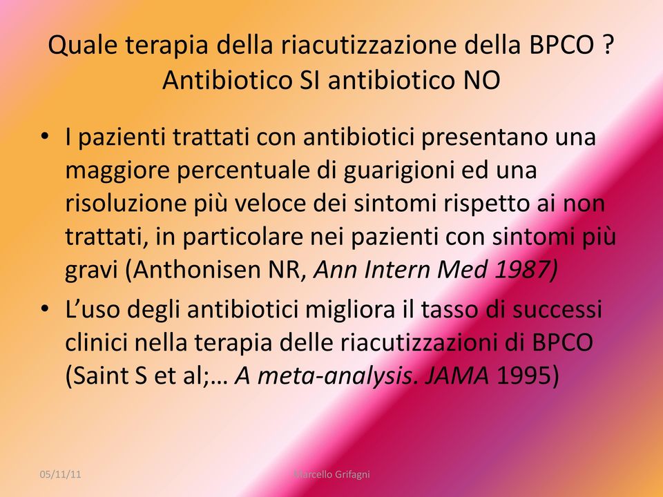 ed una risoluzione più veloce dei sintomi rispetto ai non trattati, in particolare nei pazienti con sintomi più