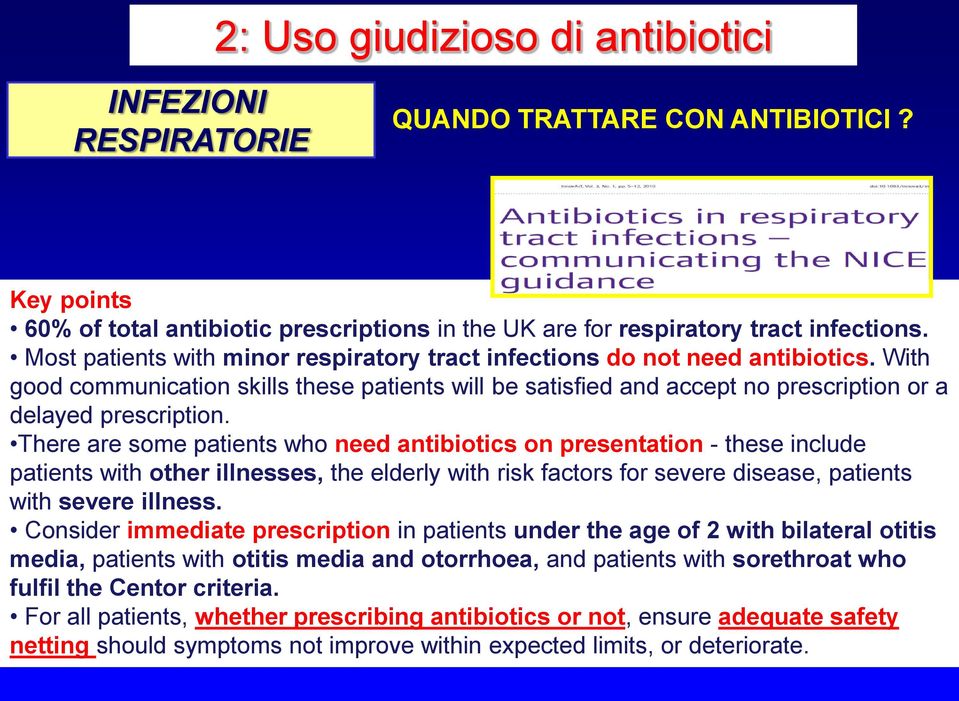 There are some patients who need antibiotics on presentation - these include patients with other illnesses, the elderly with risk factors for severe disease, patients with severe illness.