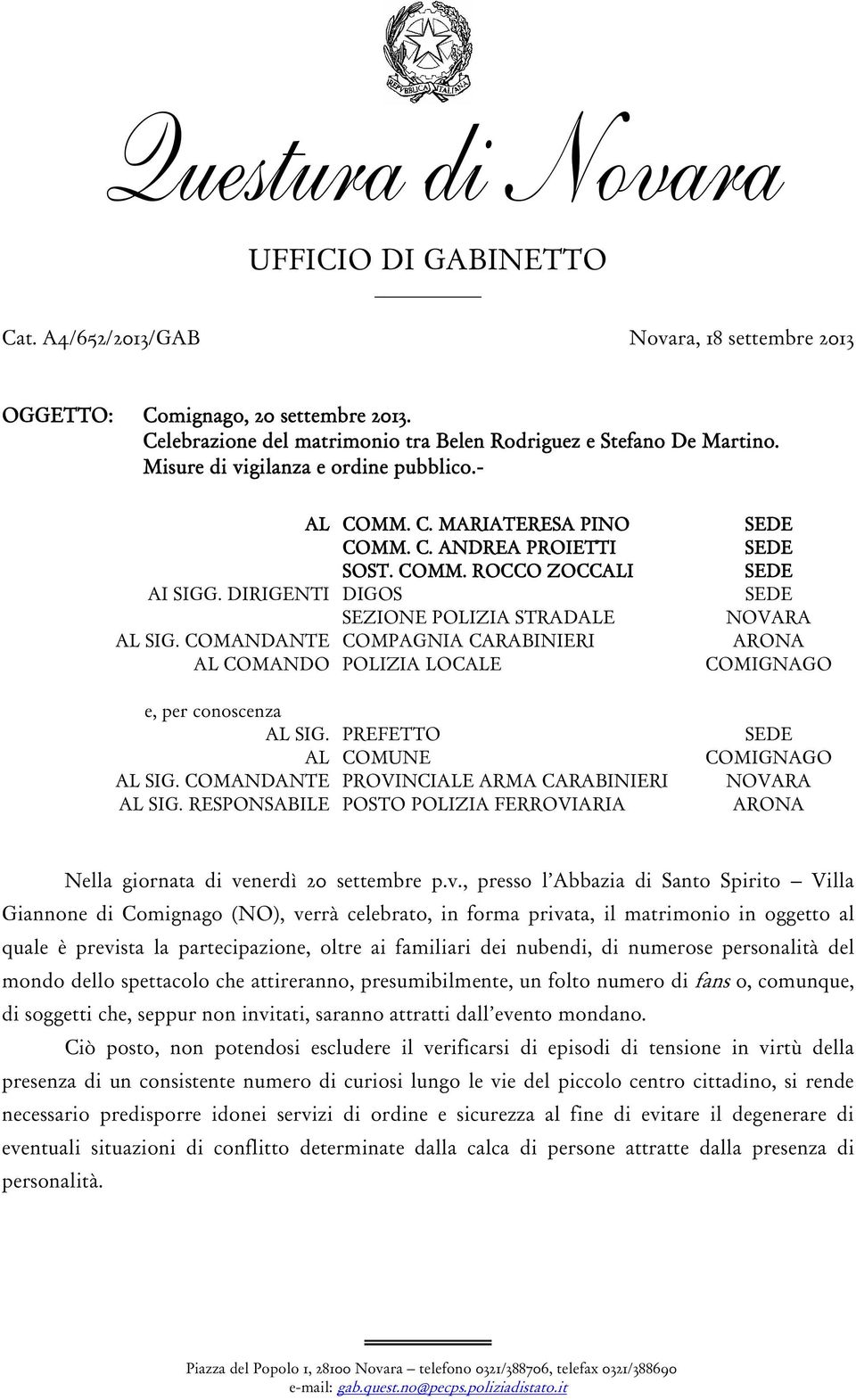 COMANDANTE COMPAGNIA CARABINIERI AL COMANDO POLIZIA LOCALE e, per conoscenza AL SIG. PREFETTO AL COMUNE AL SIG. COMANDANTE PROVINCIALE ARMA CARABINIERI AL SIG.