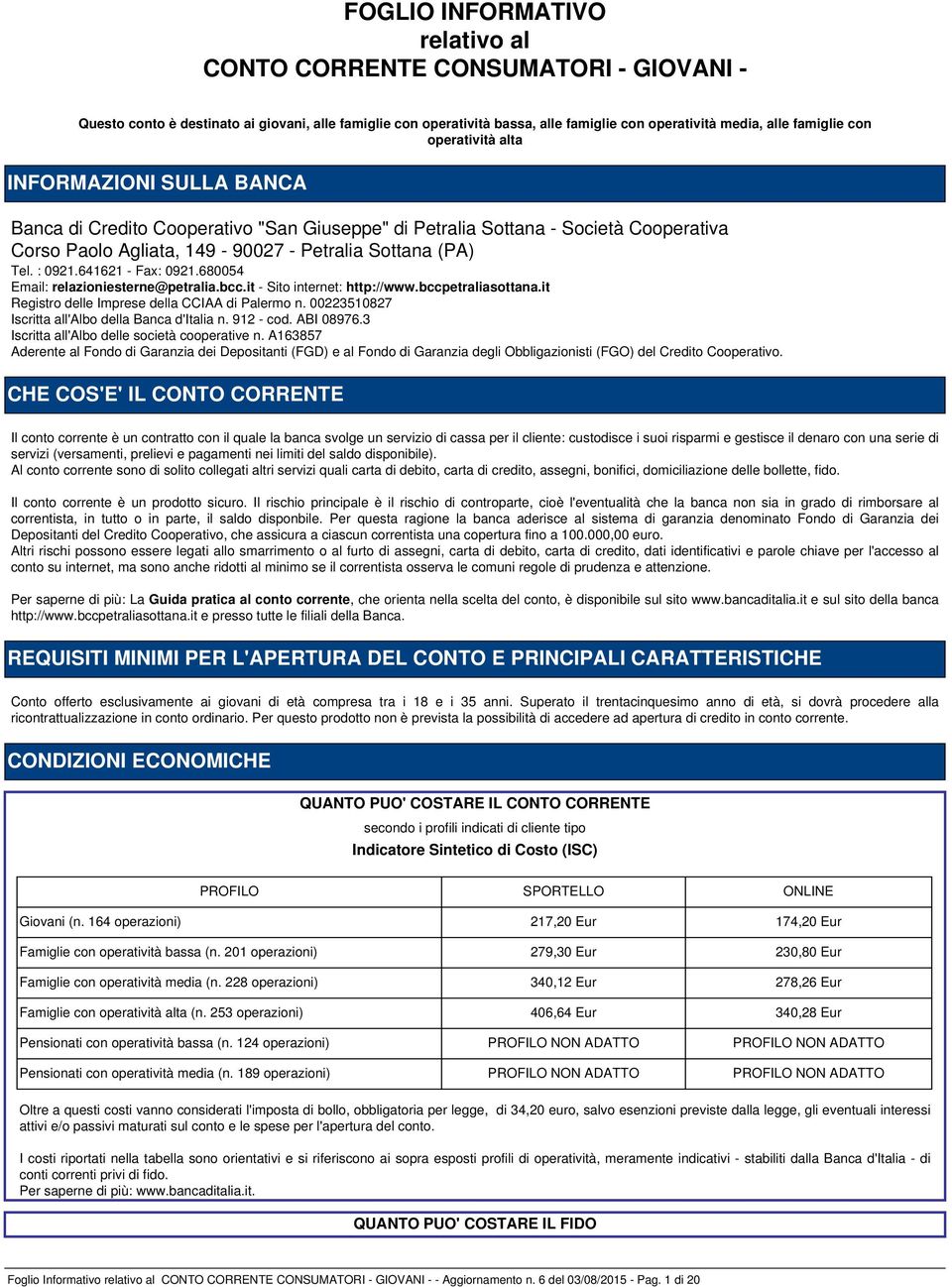 641621 - Fax: 0921.680054 Email: relazioniesterne@petralia.bcc.it - Sito internet: http://www.bccpetraliasottana.it Registro delle Imprese della CCIAA di Palermo n.