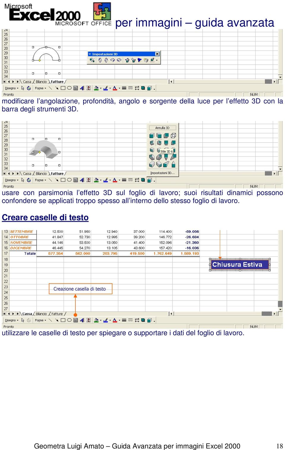 spesso all interno dello stesso foglio di lavoro.