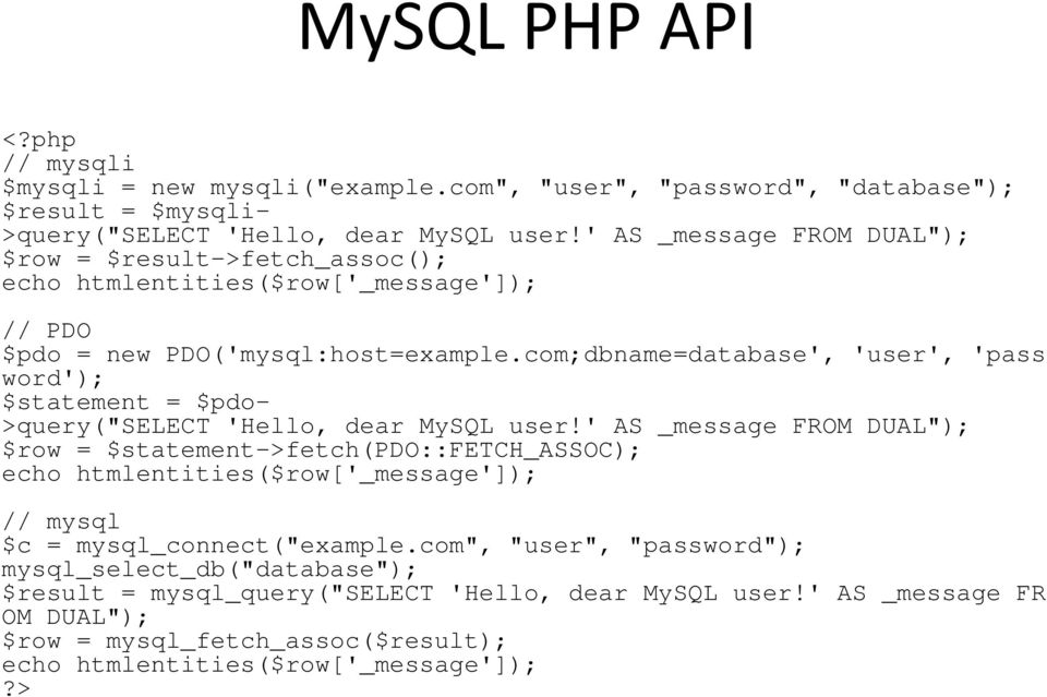 com;dbname=database', 'user', 'pass word'); $statement = $pdo- >query("select 'Hello, dear MySQL user!