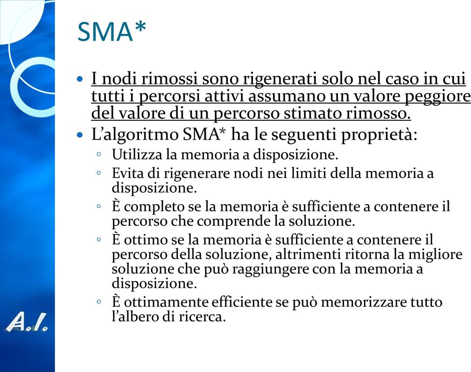 È completo se la memoria è sufficiente a contenere il percorso che comprende la soluzione.