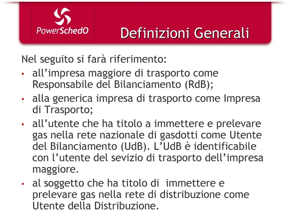 rete nazionale di gasdotti come Utente del Bilanciamento (UdB).