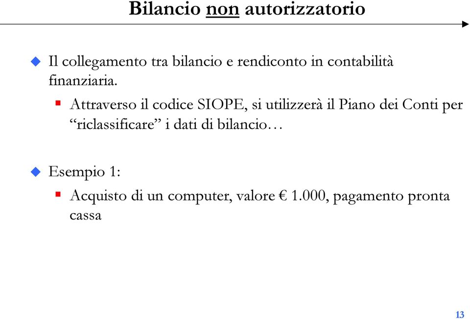 Attraverso il codice SIOPE, si utilizzerà il Piano dei Conti per