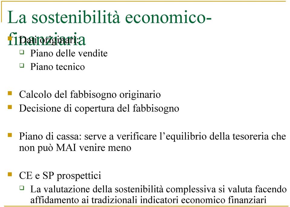 l equilibrio della tesoreria che non può MAI venire meno CE e SP prospettici La valutazione della