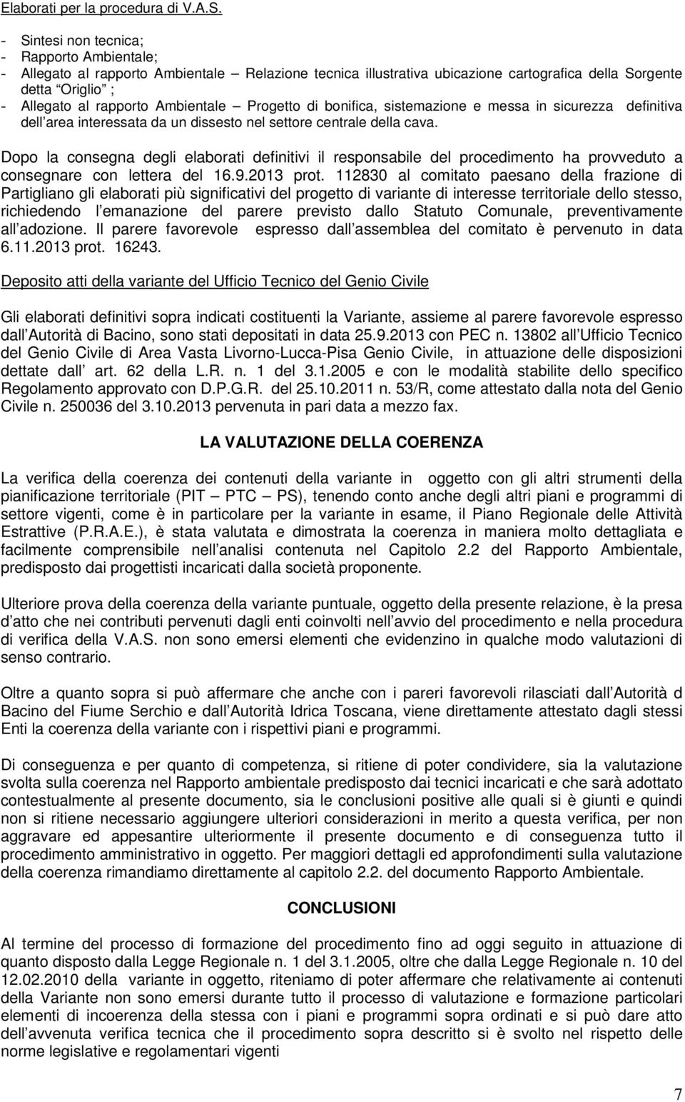 Progetto di bonifica, sistemazione e messa in sicurezza definitiva dell area interessata da un dissesto nel settore centrale della cava.