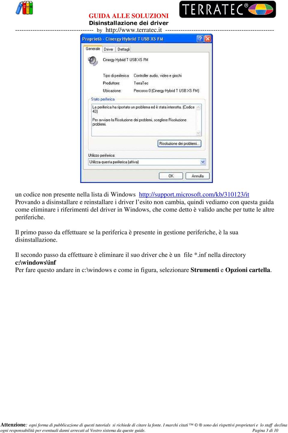 detto è valido anche per tutte le altre periferiche. Il primo passo da effettuare se la periferica è presente in gestione periferiche, è la sua disinstallazione.