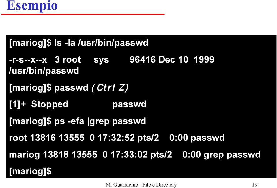 -efa grep passwd root 13816 13555 0 17:32:52 pts/2 0:00 passwd mariog 13818