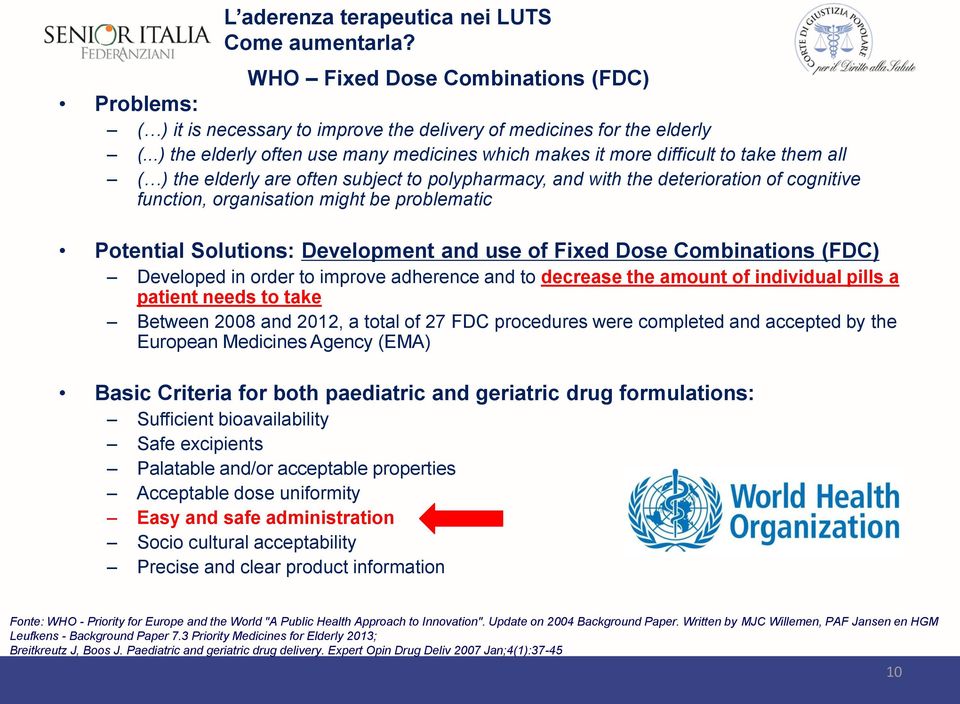 organisation might be problematic Potential Solutions: Development and use of Fixed Dose Combinations (FDC) Developed in order to improve adherence and to decrease the amount of individual pills a