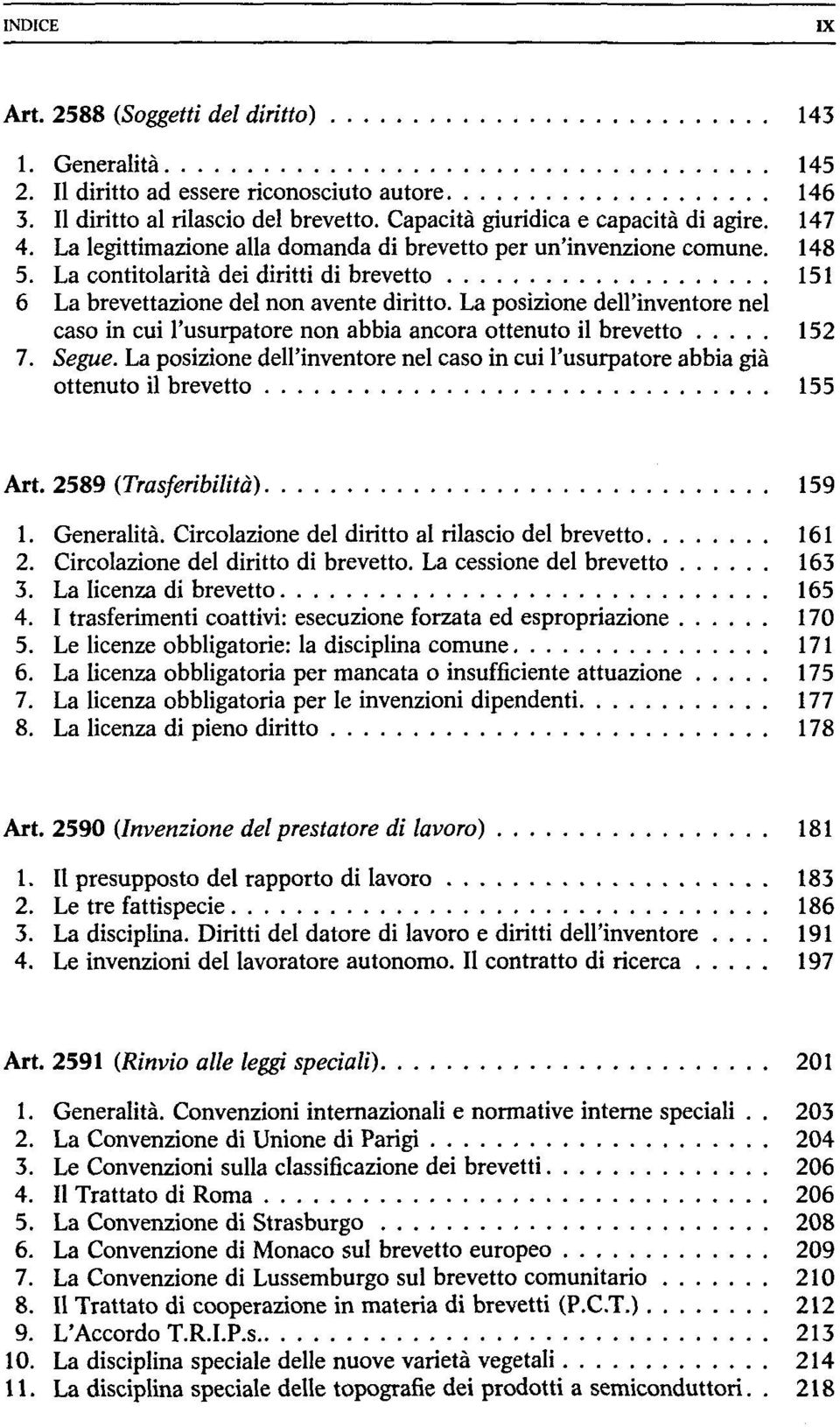 La posizione dell'inventore nel caso in cui l'usurpatore non abbia ancora ottenuto il brevetto 152 7. Segue.