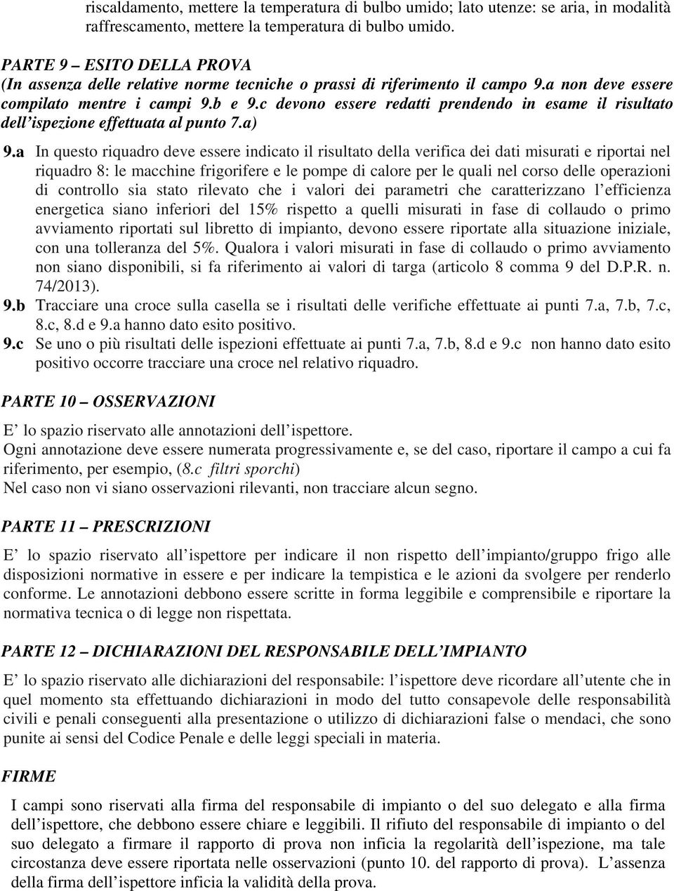 c devono essere redatti prendendo in esame il risultato dell ispezione effettuata al punto 7.a) 9.