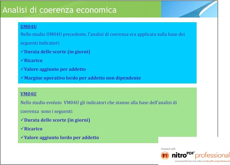 operativo lordo per addetto non dipendente VM04U Nello studio evoluto VM04U gli indicatori che stanno alla