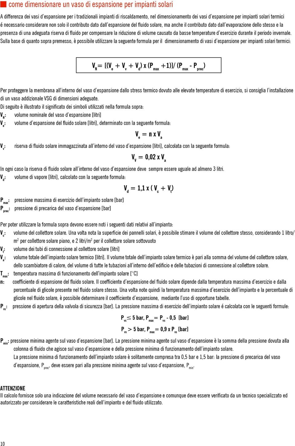 di fluido per compensare la riduzione di volume causato da basse temperature d esercizio durante il periodo invernale.