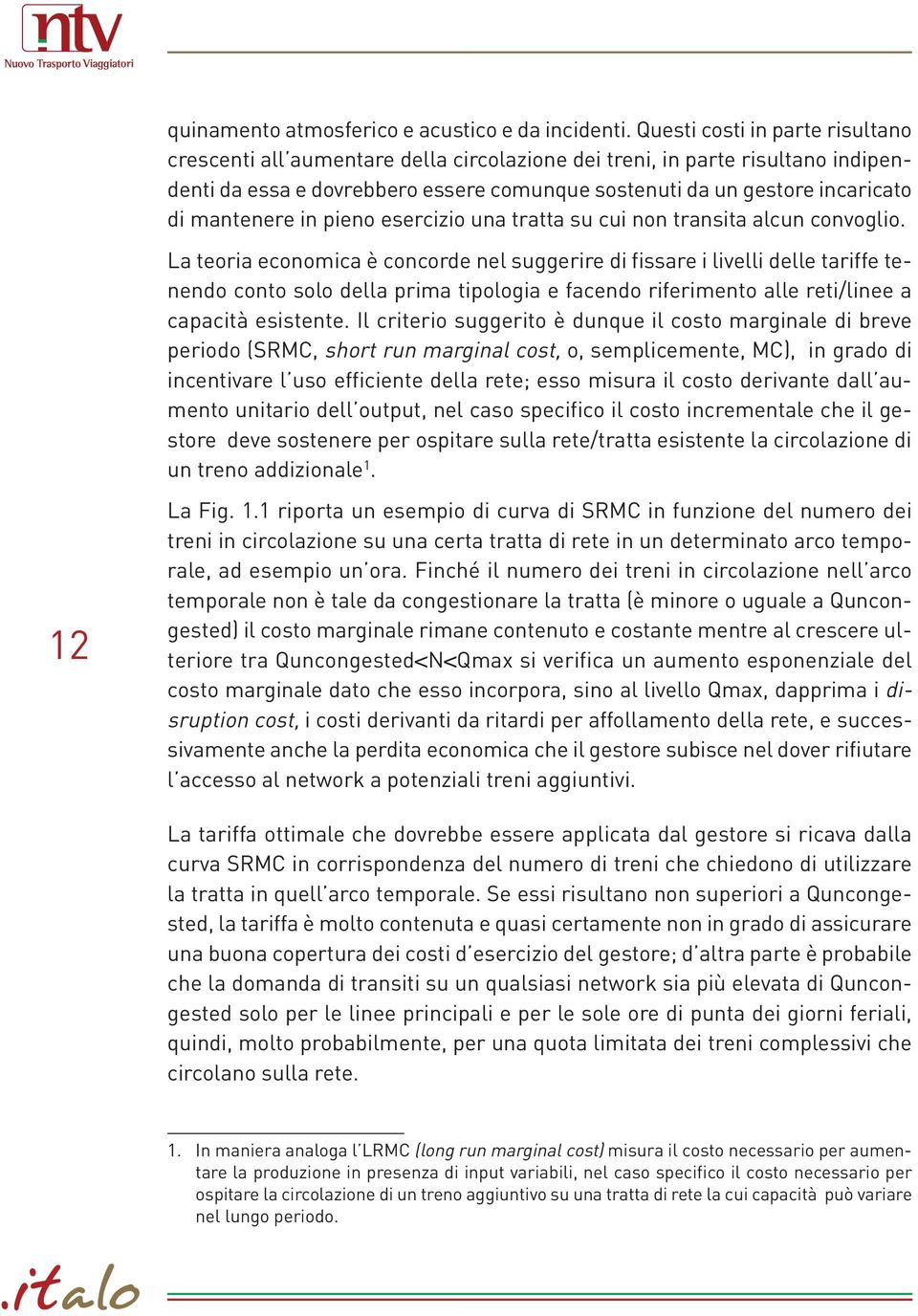 mantenere in pieno esercizio una tratta su cui non transita alcun convoglio.