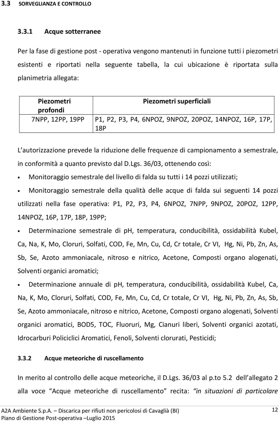 riduzione delle frequenze di campionamento a semestrale, in conformità a quanto previsto dal D.Lgs.