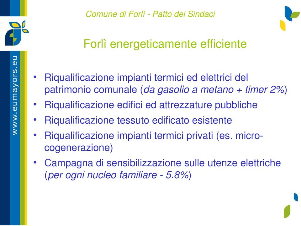 Riqualificazione tessuto edificato esistente Riqualificazione impianti termici privati (es.