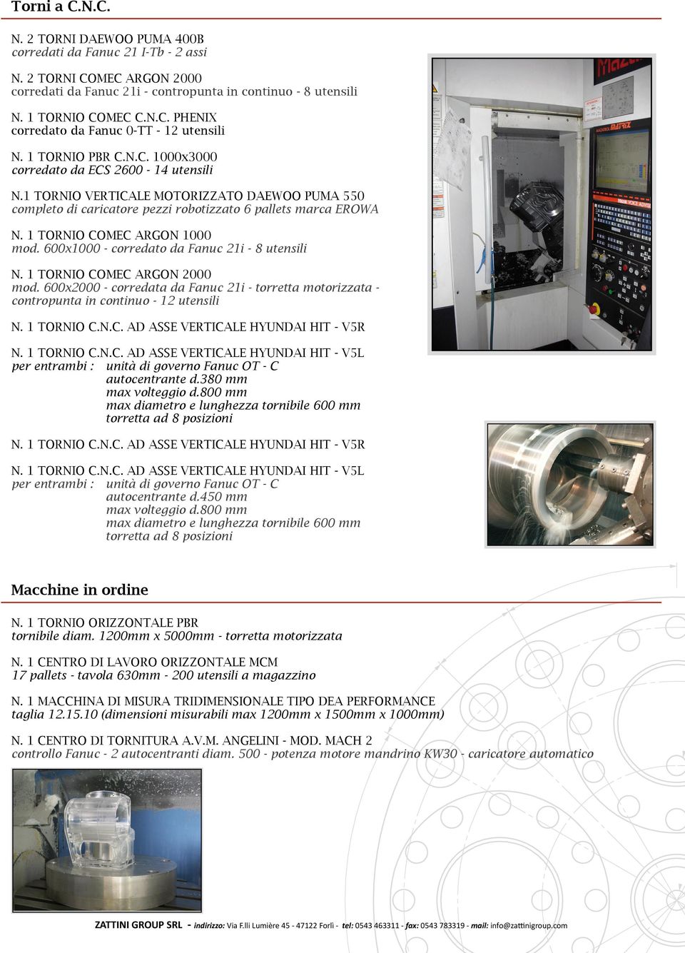 1 TORNIO COMEC ARGON 1000 mod. 600x1000 - corredato da Fanuc 21i - 8 utensili N. 1 TORNIO COMEC ARGON 2000 mod.