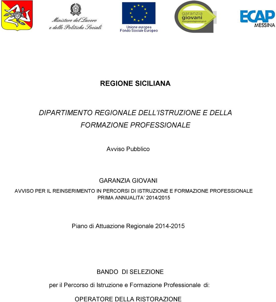 FORMAZIONE PROFESSIONALE PRIMA ANNUALITA 2014/2015 Piano di Attuazione Regionale 2014-2015
