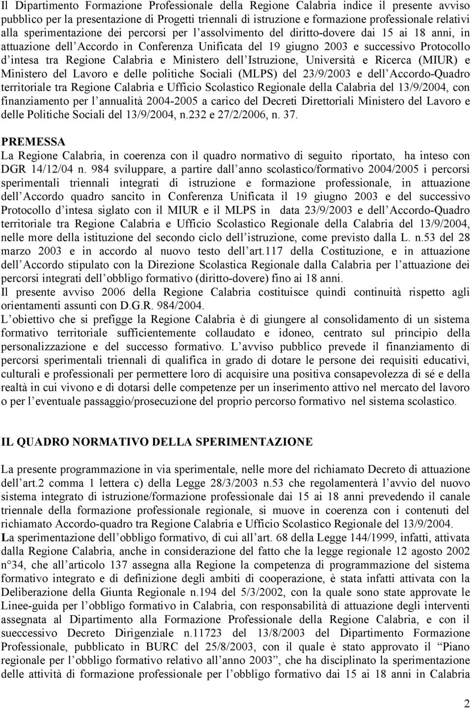 Regione Calabria e Ministero dell Istruzione, Università e Ricerca (MIUR) e Ministero del Lavoro e delle politiche Sociali (MLPS) del 23/9/2003 e dell Accordo-Quadro territoriale tra Regione Calabria