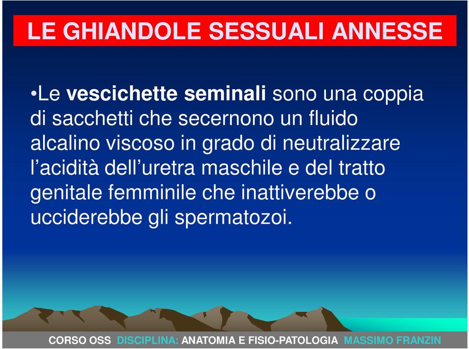 grado di neutralizzare l acidità dell uretra maschile e del