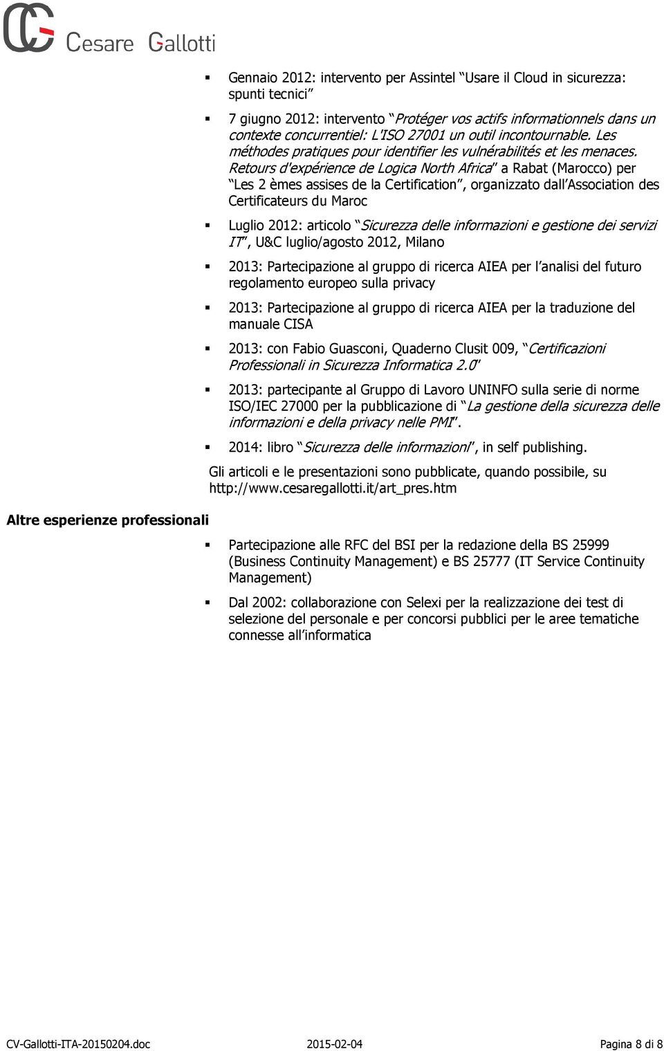 Retours d'expérience de Logica North Africa a Rabat (Marocco) per Les 2 èmes assises de la Certification, organizzato dall Association des Certificateurs du Maroc Luglio 2012: articolo Sicurezza