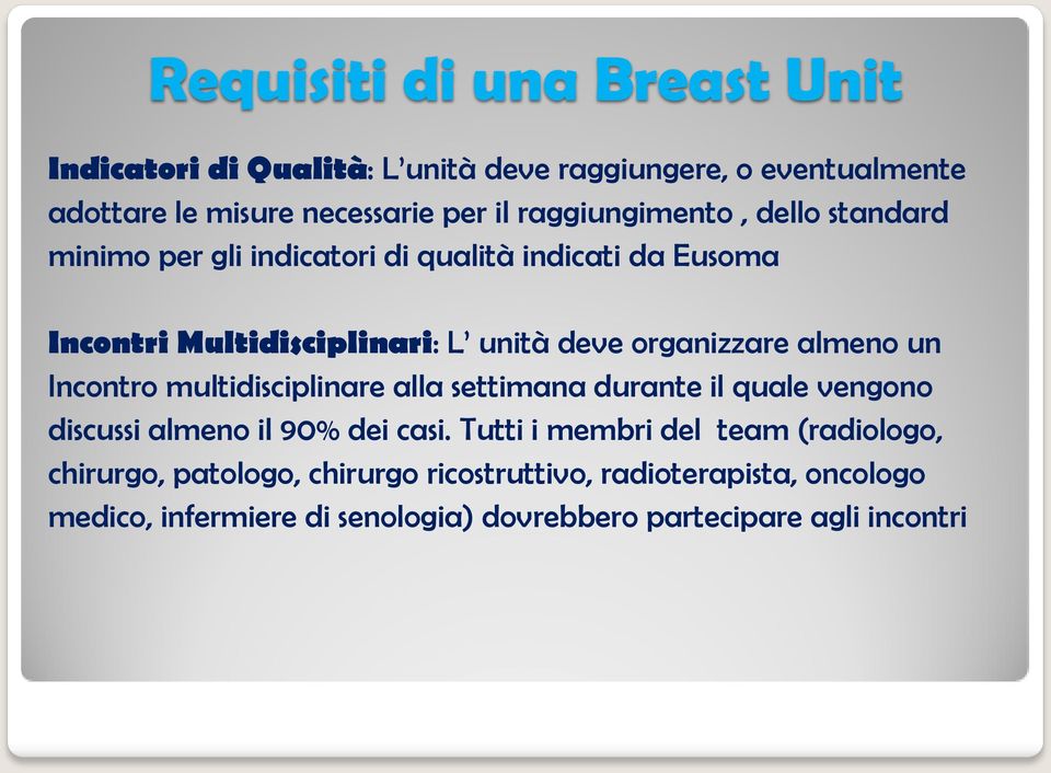 organizzare almeno un Incontro multidisciplinare alla settimana durante il quale vengono discussi almeno il 90% dei casi.