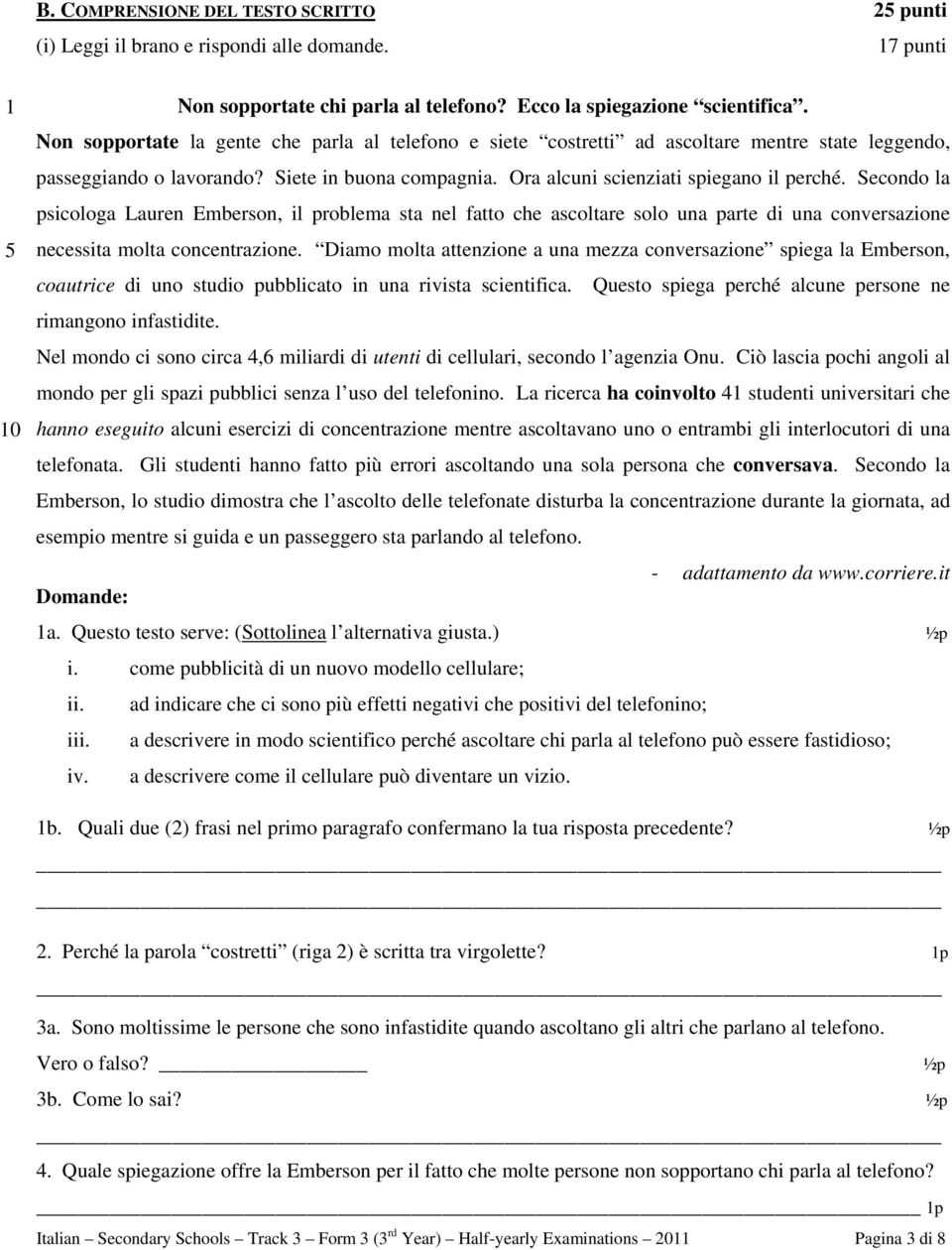 Secondo la psicologa Lauren Emberson, il problema sta nel fatto che ascoltare solo una parte di una conversazione necessita molta concentrazione.