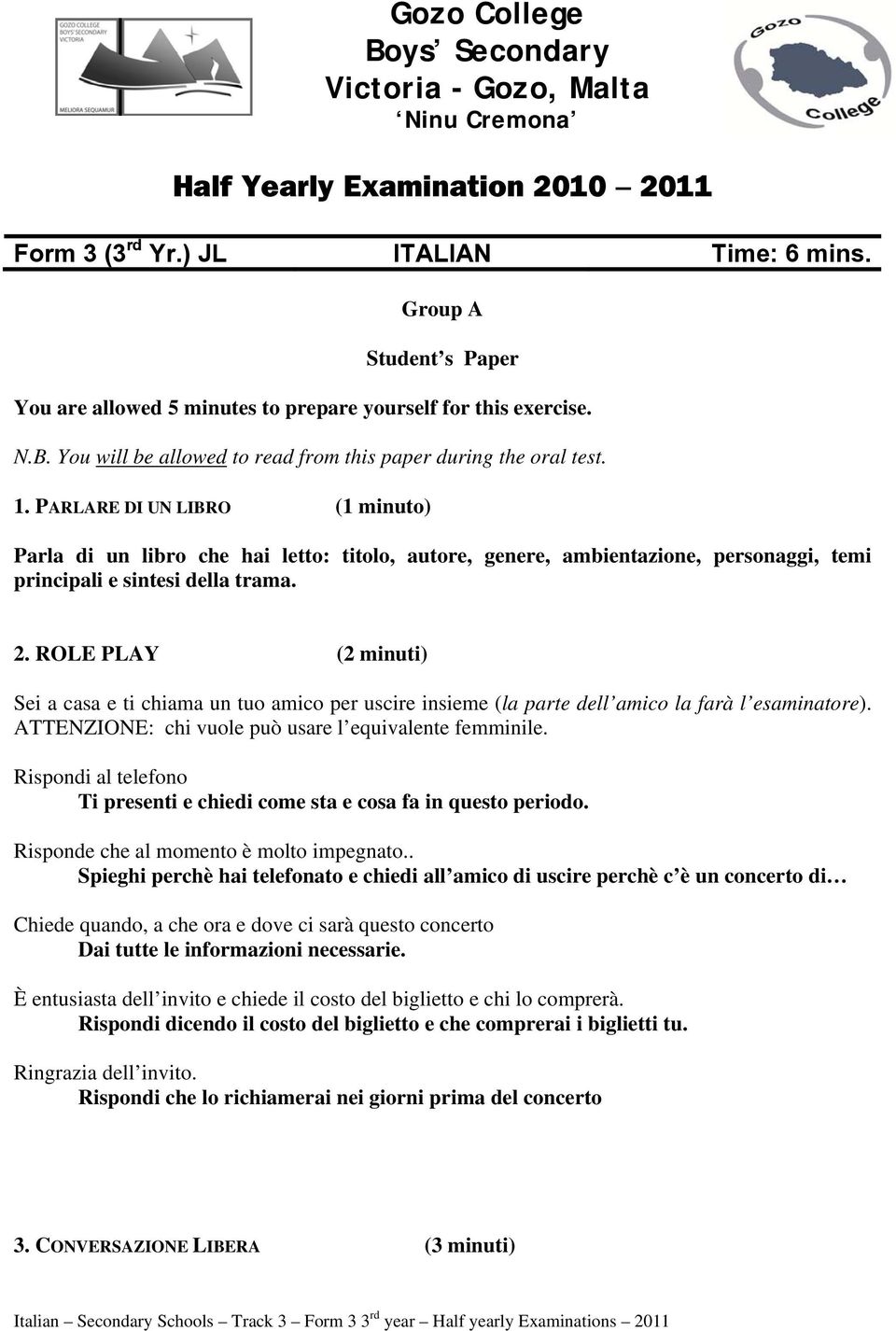 PARLARE DI UN LIBRO (1 minuto) Parla di un libro che hai letto: titolo, autore, genere, ambientazione, personaggi, temi principali e sintesi della trama. 2.